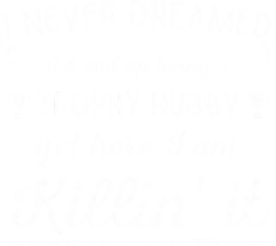 Never Dreamed Id End Up Being A Trophy Hubby Funny Husband Tote Bag