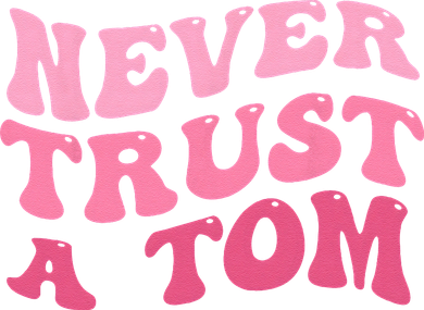 Never Trust a Tom Team Ariana Doggie Tank