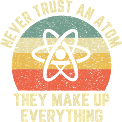 Never Trust an Atom Science Funny Love Science Teacher Coaster