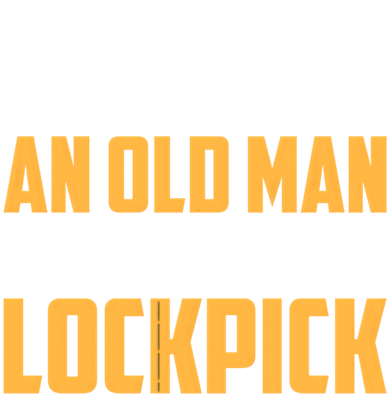 Never Underestimate An Old With A Lockpick Locksmith Gift Button