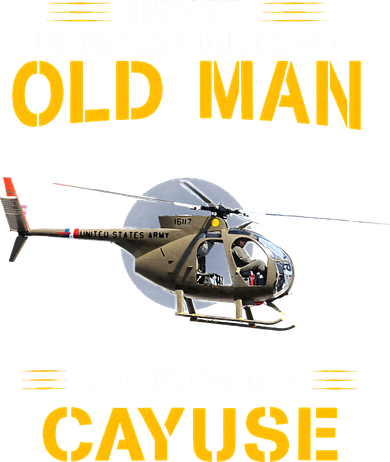 Never Underestimate Who Flew Hughes Oh 6 Cayuse Helicopter Tumbler