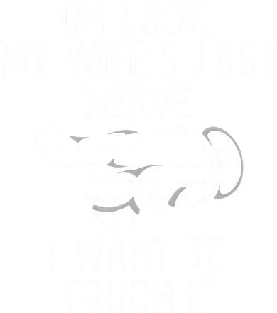 Oh Look My Wifes Last Nerve I Want To Touch It Fun Husband Kids Sweatshirt