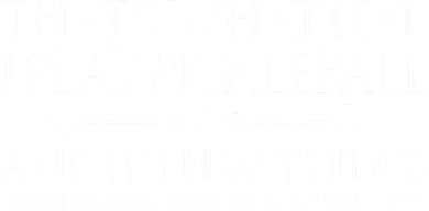 Pickleball Gear What I Do Except The Score Pickleballer Women's T-Shirt