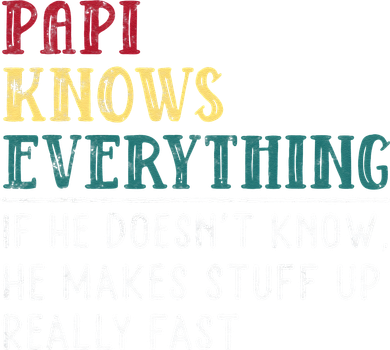 Papi Knows Everything Fathers Day Gift For Funny Grandpa Kids T-Shirt