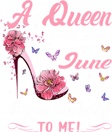 Queen Was Born In June Birthday Gift Happy Birthday To Me Women's T-Shirt