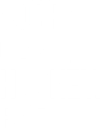 Sorry Cant Hockey Bye Toddler Sweatshirt