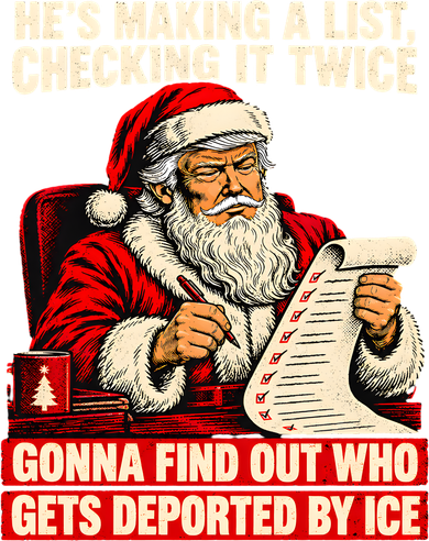 Santa's List Checking It Twice Deported By Ice Funny Political Christmas Long Sleeve Shirt