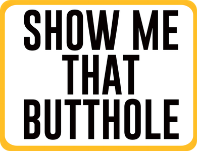 Show Me That Butthole Coaster