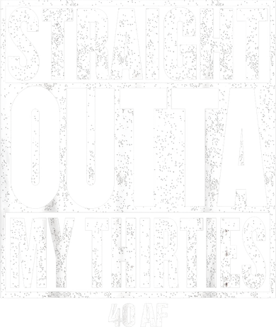 Straight Outta My Thirties 40 AF 40th Birthday Gift Women's Hoodie