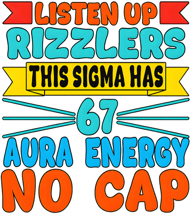 Six Seven Meme Listen Up Rizzlers This Sigma Has 67 Aura Energy Kids Sweatshirt