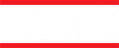 Shit Show Supervisor Coordinator Of Chaos Coaster