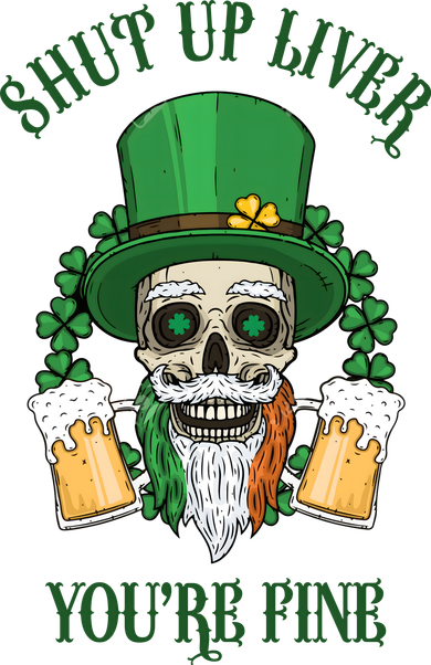 Shup Up Liver You're Fine St Patrick's Day Beer Lover Women's T-Shirt