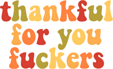 Thankful For You Fuckers Friendsgiving Funny Thanksgiving Women's T-Shirt