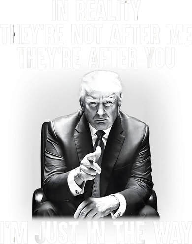 Trump They’re Not After Me They’re After You I’m Just In The Way Baby Bodysuit