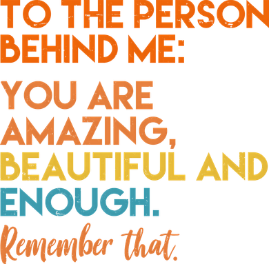 To The Person Behind Me You Are Amazing And Beautiful Quote Women's Tank Top