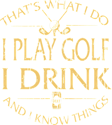 That's Was I Do I Play Golf I Drink Beer And I Know Things Toddler T-Shirt