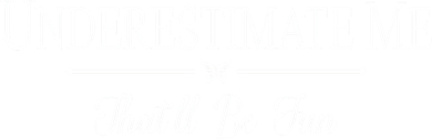Underestimate Me That’ll Be Fun Fathers Day Women's Tank Top
