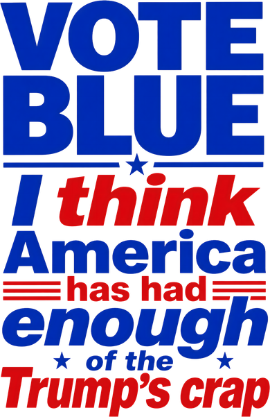 Vote Blue I Think America Has Had Enough of Trump's Crap Doggie Tank