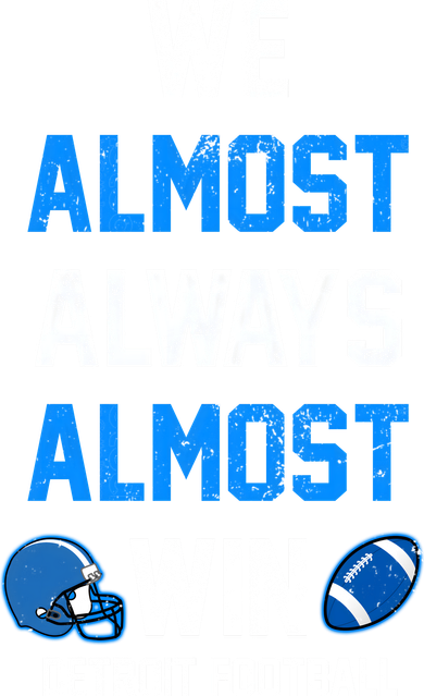 We Almost Always Almost Win Sports Football Funny Lions Women's Hoodie