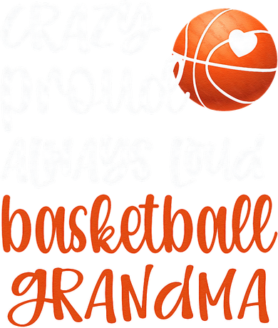Womens Crazy Proud Always Loud Basketball Grandma Basketball Player Women's Hoodie