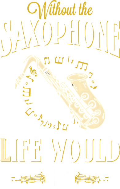Without The Saxophone Life Would Bb Button