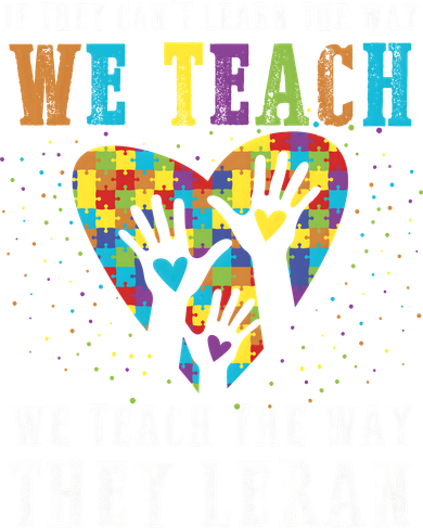 We Teach The Way They Lean Autism Awareness Month Golf Towel