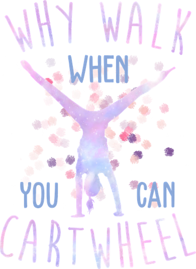 Why Walk When You Can Cartwheel Gymnastic Long Sleeve Shirt