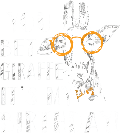 You Bet Giraffe It's My Birthday | Funny Giraffe Button