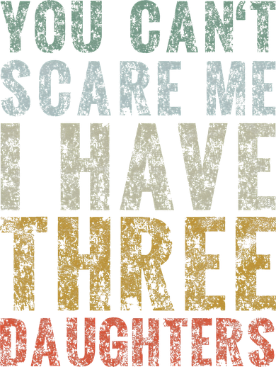 You Can't Scare Me I Have Three Daughters Dad Father Day Coaster