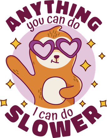 Anything You Can Do I Can Do Slower Sloth Kids Sweatshirt