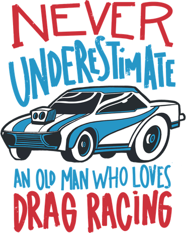 Never Underestimate An Old Man Who Loves Drag Racing Hoodie