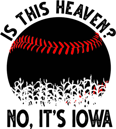 Is It Heaven No It's Iowa Baseball Lover Sweatshirt