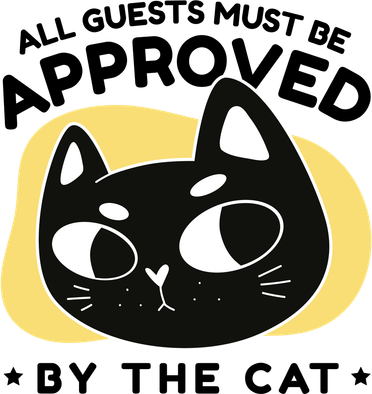 All Guests Must Be Approved By The Cat Funny Button