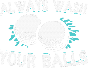 Always Wash Your Balls Golf Player Golf Lover Cute Awesom Tumbler