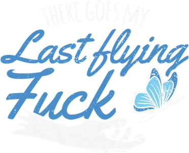 There Goes My Last Flying Fuck Butterfly Zen Funny Gift Toddler T-Shirt