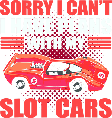 Sorry I Can't I Have Plans With My Slot Cars Slotcar Racing Coaster