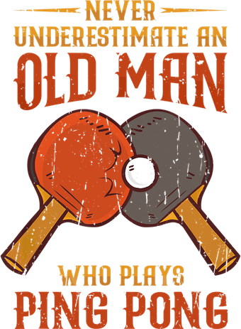 Never Underestimate An Old Man Who Plays Ping Pong Sport Women's T-Shirt