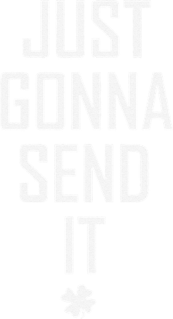 Funny Saint Patrick's Day Just Gonna Send It Button