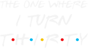 The One Where I Turn Thirty Funny 30th Birthday Party Gift Women's Sweatshirt