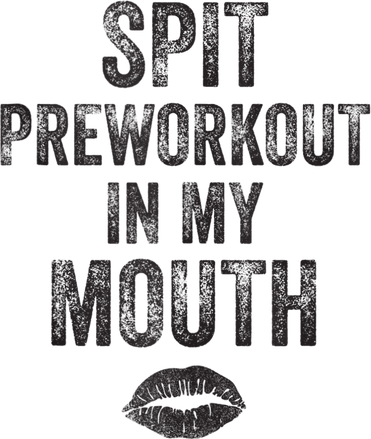 Spit Preworkout In My Mouth Gym Funny Sarcastic Toddler T-Shirt