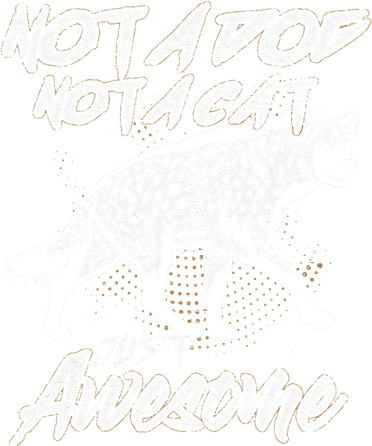 Not A Dog Not A Cat Just Awesome Hyena Ornament