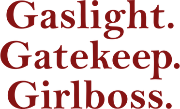 Gaslight Gatekeep Girlboss Women's T-Shirt