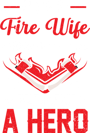 Proud Fire Wife Married To A Hero Firefighter Fire Chief Gift Toddler Sweatshirt