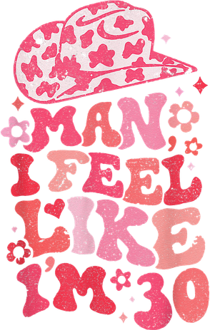 Man I Feel Like Im 30 Western 30th Birthday 30th Birthday Women's Long Sleeve Shirt