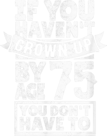 75th Birthday Present Saying - Hilarious Age 75 Grow Up Fun Gag Gift Button
