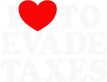 I Love To Evade Taxes Funny Commit Tax Fraud Hate Taxes Polo