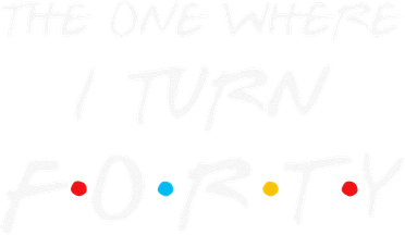 The One Where I Turn Forty Funny 40th Birthday Party Gift 11oz C Handle Ceramic Mug