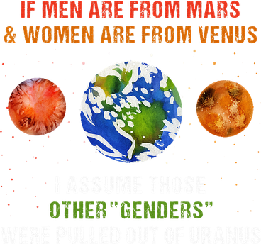 If Are From Mars And Women Are From Venus I Assume Those Women's T-Shirt