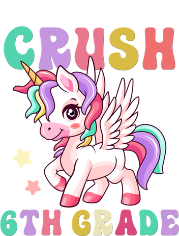 Im Ready To Crush 6Th Grade Cute Unicorn Back To School Gift Toddler T-Shirt