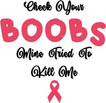 Check Your Boobs Mine Tried To Kill Me Breast Cancer Toddler T-Shirt